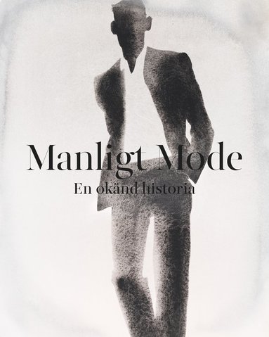 Manligt mode : en oknd historia (inbunden)
