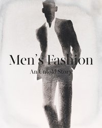 Men's fashion : an untold story (inbunden)