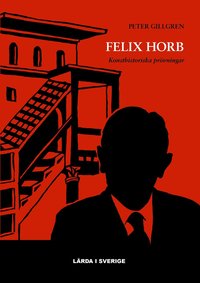 Felix Horb : konsthistoriska prövningar (inbunden)