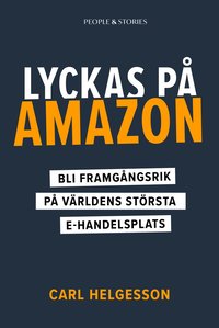 Lyckas p Amazon : bli framgngsrik p vrldens strsta e-handelsplats (inbunden)