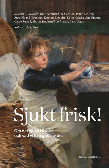 Sjukt frisk : om det sjuka i livet och vad vi kan gra av det (pocket)