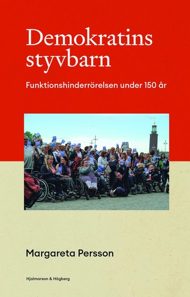 Demokratins styvbarn : funktionshinderr�relsen under 150 �r (inbunden)