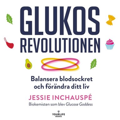Glukosrevolutionen - balansera ditt blodsocker och frndra ditt liv (inbunden)