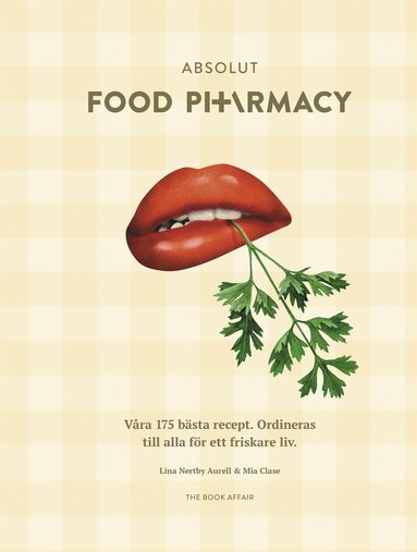 Absolut Food Pharmacy ? vra 175 bsta recept: ordineras till alla fr ett friskare liv (e-bok)