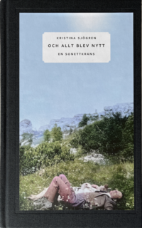 Och allt blev nytt : en sonettkrans (inbunden)