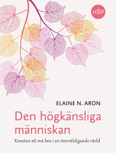 Den h�gk�nsliga m�nniskan : konsten att m� bra i en �verv�ldigande v�rld (kartonnage)