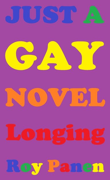 JUST A GAY NOVEL Longing (peeled off) (e-bok)
