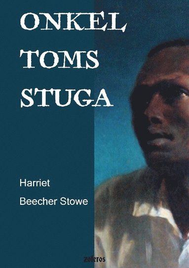 Onkel Toms stuga : eller en skildring av de förtrycktas liv (inbunden)