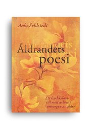 Åldrandets poesi : ett kärleksbrev till mitt arbete i omsorgen av äldre (häftad)