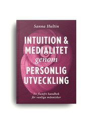 Intuition & medialitet genom personlig utveckling: en flumfri handbok för vanliga människor (häftad)