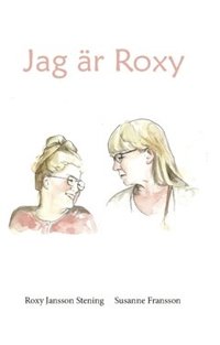 Jag r Roxy : min livsvrld och mina erfarenheter (hftad)