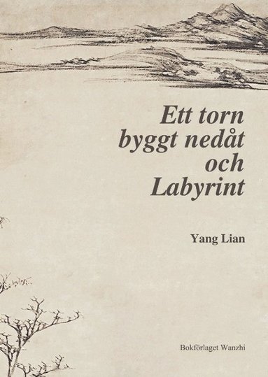 Ett torn byggt nedt och Labyrint : tv lnga dikter och andra esser (inbunden)