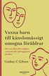 Vuxna barn till knslomssigt omogna frldrar : s lker du efter en uppvxt med avvisande eller sjlvupptagna frldrar