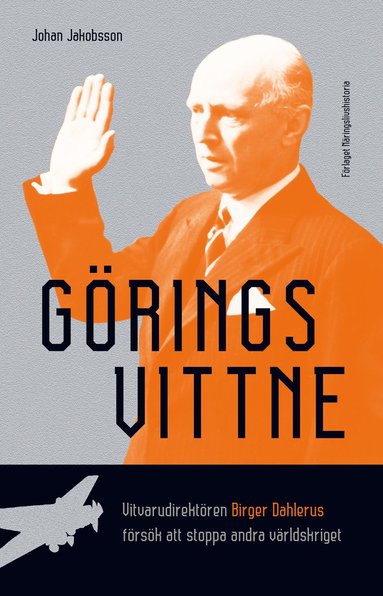 Grings vittne : vitvarudirektren Birger Dahlerus frsk att stoppa andra vrldskriget (inbunden)