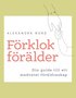 Förklok förälder : din guide till ett medvetet föräldraskap