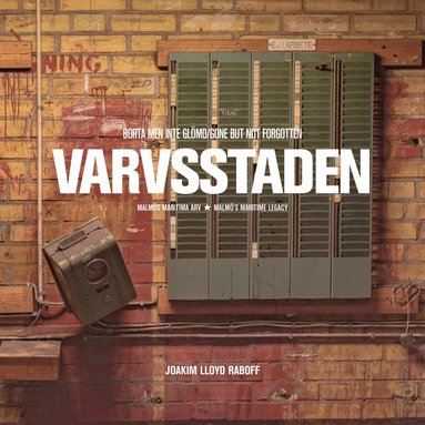 Varvsstaden - Borta Men Inte Glmd - Malms Maritima Arv (inbunden)