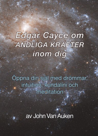 Edgar Cayce om andliga krafter inom dig : �ppna din sj�l med dr�mmar, intuition, kundalini och meditation (pocket)