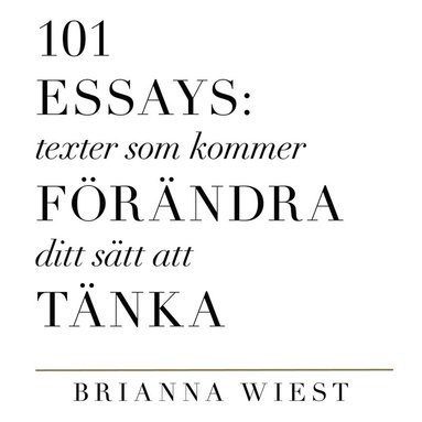 101 Essays: texter som kommer att förändra ditt sätt att tänka (häftad)