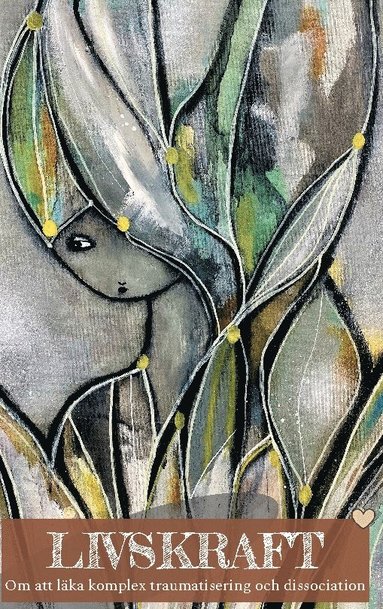 Livskraft : om att l�ka komplex traumatisering och dissociation (h�ftad)