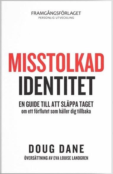 Misstolkad identitet : en guide till att slppa taget om ett frflutet som hller dig tillbaka (kartonnage)