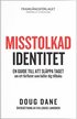 Misstolkad identitet : en guide till att slppa taget om ett frflutet som hller dig tillbaka