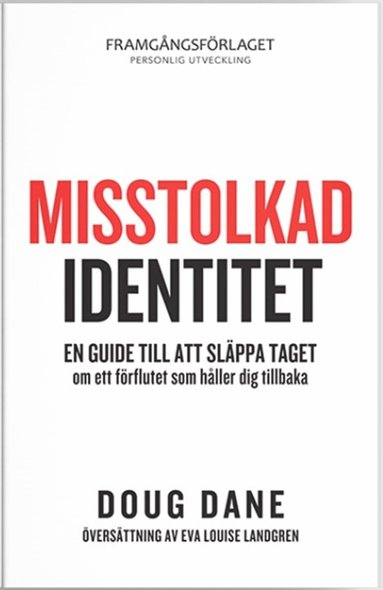 Misstolkad identitet : En guide till att slppa taget om ett frflutet som hller dig tillbaka (hftad)