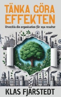 Tnka Gra-Effekten : Utveckla din organisation fr nya resultat (inbunden)