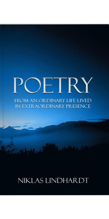 Poetry : from an ordinary life lived in extraordinary presence (hftad)