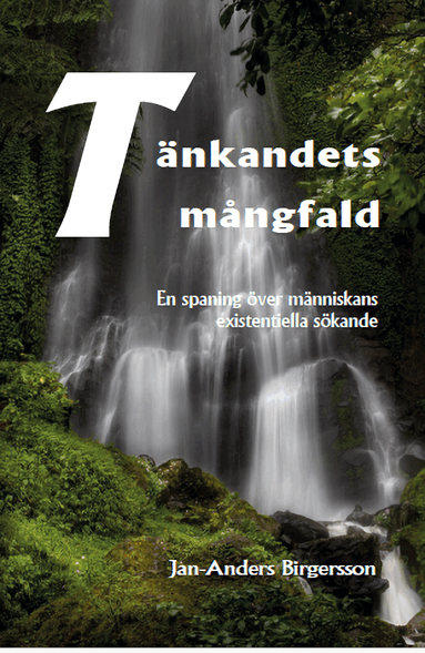 T�nkandets m�ngfald : en spaning �ver m�nniskans existentiella s�kande (inbunden)