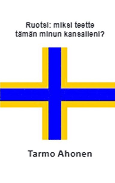 Ruotsi : miksi teette tmn minun kansalleni? (hftad)