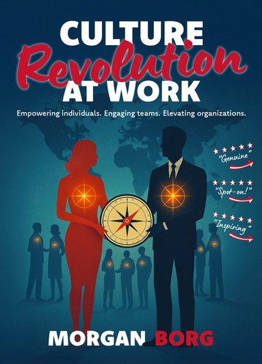 Culture revolution at work : empowering individuals, engaging teams, elevating organizations (hftad)