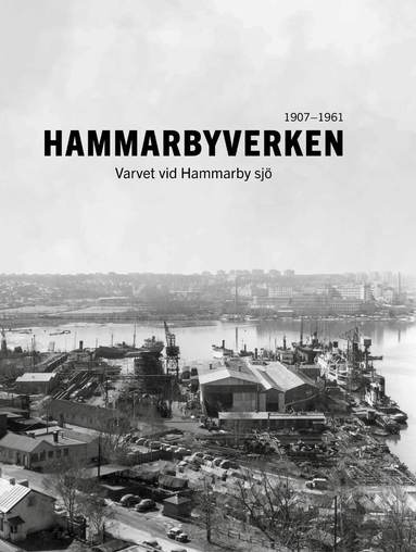 Hammarbyverken : varvet vid Hammarby sj� 1907-1961 (storpocket)