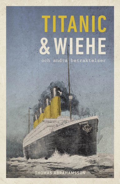Titanic och Wiehe (inbunden)