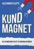 Kundmagnet : Bli en m�stare p� att attrahera aff�rer