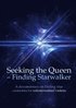 Seeking the Queen  Finding Starwalker : A documentary on finding true conta