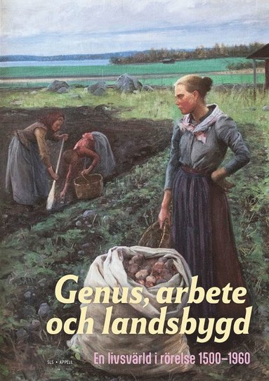 Genus, arbete och landsbygd : en livsv�rld i r�relse 1500-1960 (h�ftad)