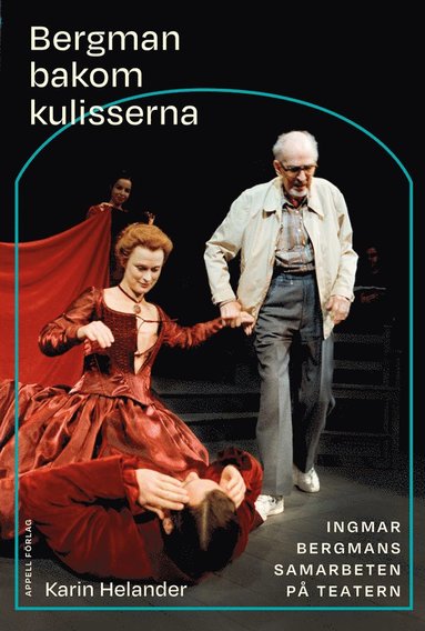 Bergman bakom kulisserna : Ingmar Bergmans samarbeten p teatern (inbunden)