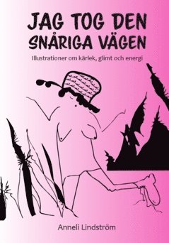 Jag tog den snriga vgen : illustrationer om krlek, glimt och energi (inbunden)