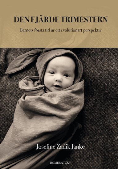 Den fj�rde trimestern: Barnets f�rsta tid ur ett evolution�rt perspektiv (inbunden)