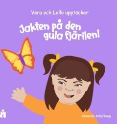 Jakten på den gula fjärilen! : Vera och Lollo upptäcker! (inbunden)
