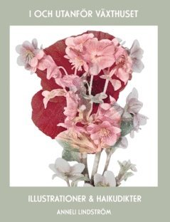 I och utanfr vxthuset : illustrationer och haikudikter (pocket)