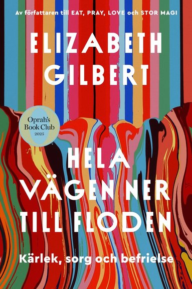 Hela v�gen ner till floden : k�rlek, sorg och befrielse (inbunden)