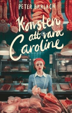 Konsten att vara Caroline (inbunden)