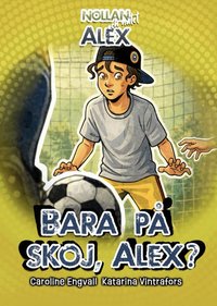 Omslag: Bara på skoj, Alex?