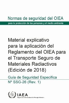 Material Explicativo Para La Aplicación Del Reglamento Del OIEA Para El Transporte Seguro De Materiales Radiactivos (Edición De 2018) (häftad)