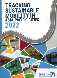 Tracking Sustainable Mobility In Asia-Pacific Cities 2022 - United ...