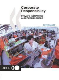 Corporate Responsibility Private Initiatives and Public Goals (e-bok)