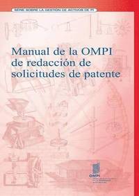 Manual de la OMPI de redaccion de solicitudes de patente (häftad)