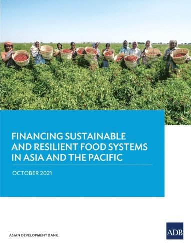 Financing Sustainable and Resilient Food Systems in Asia and the ...
