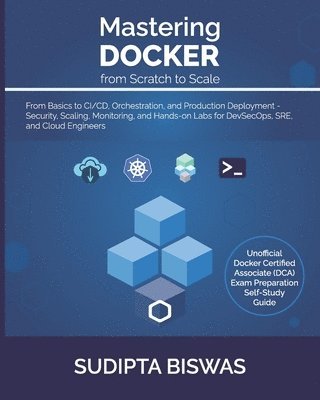 Mastering Docker from Scratch to Scale (inbunden)